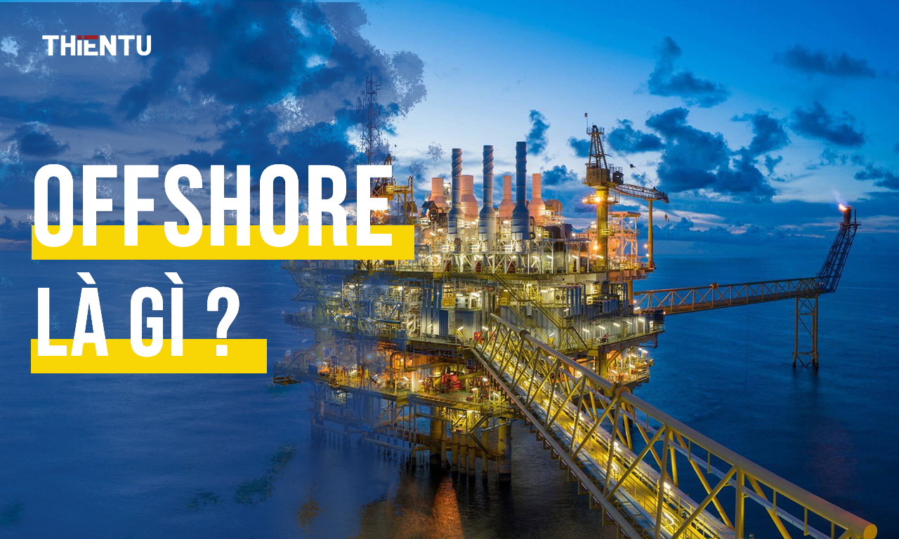 Offshore là gì? Lợi ích mà công ty offshore đem lại là gì?